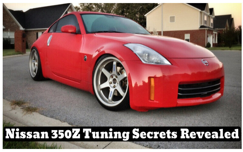 Nissan 350Z Tuning Secrets Revealed: The Most Effective Ways to Upgrade