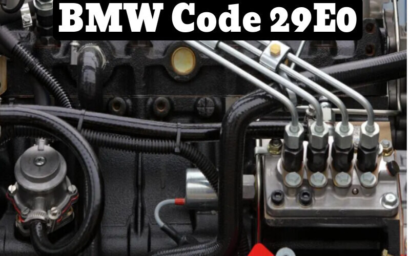 BMW Code 29E0 What You Need to Know About This Engine Issue