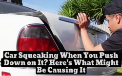 Car Squeaking When You Push Down on It? Here's What Might Be Causing It