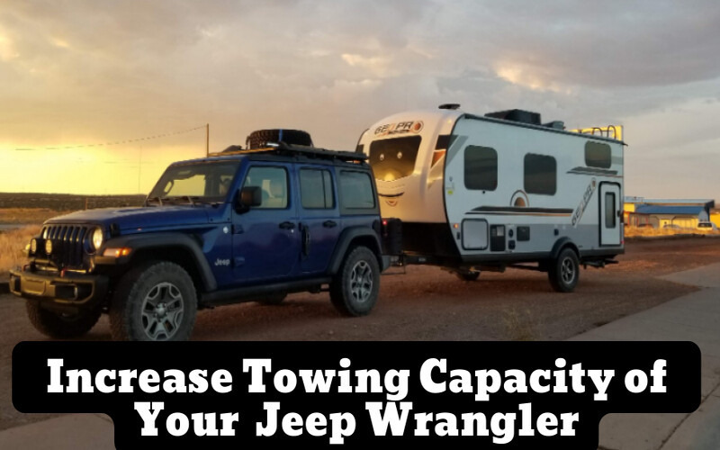 How to Increase Towing Capacity of Your Jeep Wrangler