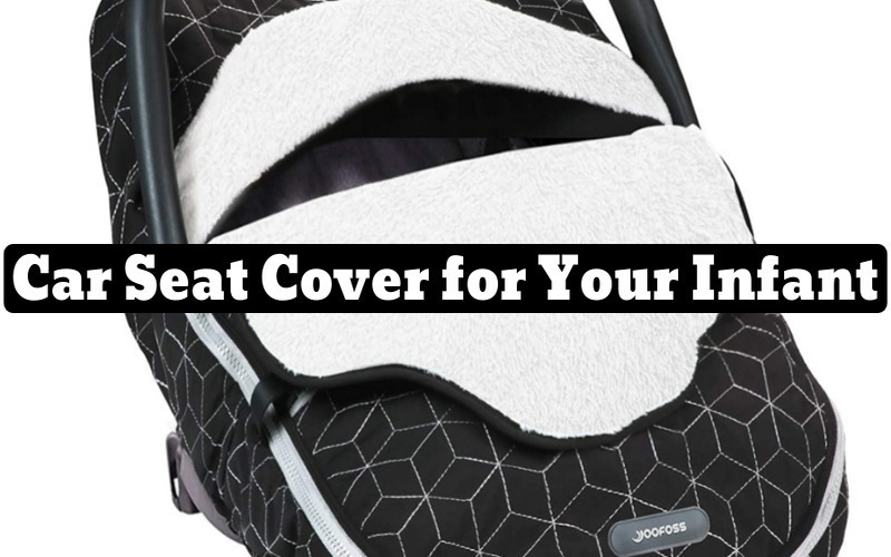 Best Car Seat Cover for Your Infant Ultimate Guide