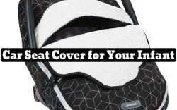 Best Car Seat Cover for Your Infant: Ultimate Guide