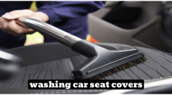 How to wash car seat covers: A Step-by-Step Guide